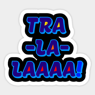 The TRA LA LAAAA FAMILY Sticker